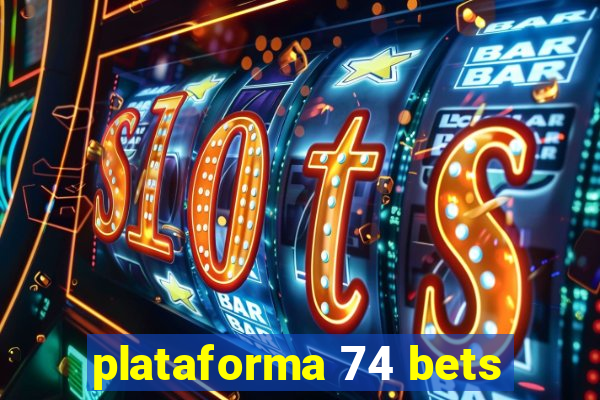 plataforma 74 bets